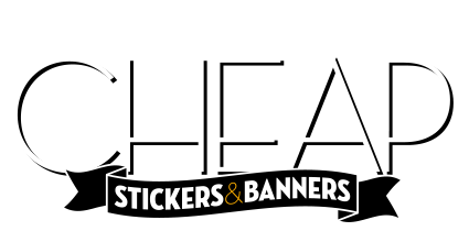 Cheap Stickers and Banners